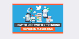 Topics Trending On Twitter In Marketing