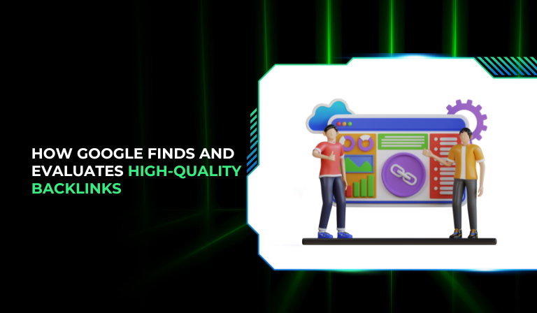 How Google Finds And Evaluates High-Quality Backlinks