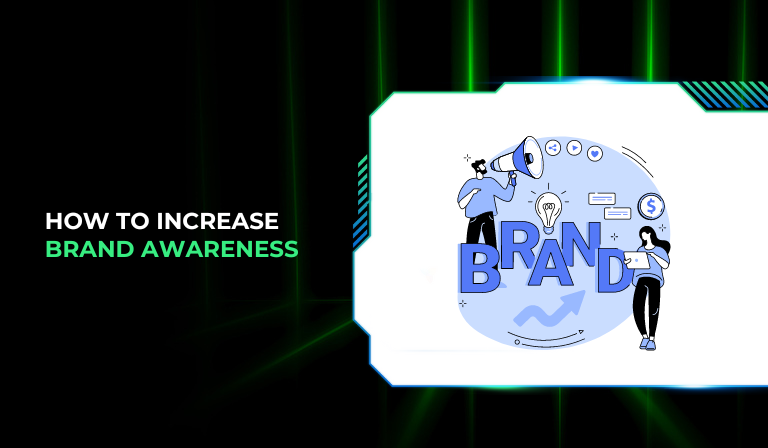 How To Increase Brand Awareness: Top Strategies