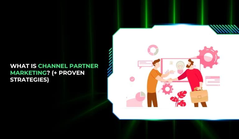 What is Channel Partner Marketing (+ 5 Proven Strategies)